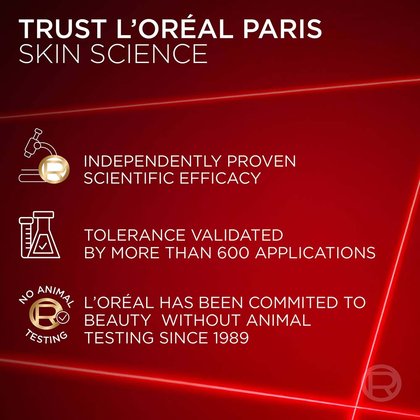 Trust L'Oréal Paris Skin Science: Independently proven, tolerance validated by over 600 applications, no animal testing